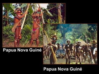 Papua Nova Guiné
Papua Nova Guiné
 