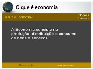 O que é economia
 