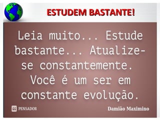 ESTUDEM BASTANTE!ESTUDEM BASTANTE!
 