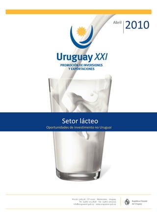 Abril
                                                   2010




         Setor lácteo
Oportunidades de investimento no Uruguai
 