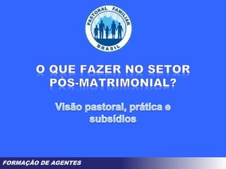 FORMAÇÃO DE AGENTES
 