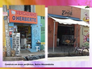 Comércio em áreas periféricas, Bairro Mocambinho

 