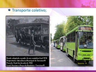 Transporte coletivo;

Teresina - PI

 