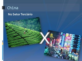 China
No Setor Terciário
 