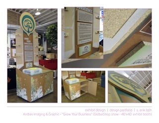 exhibit design | design portfolio | s. erik toth
Andrés Imaging & Graphic - “Grow Your Business” (GlobalShop show - 40’x40’ exhibit booth)
 