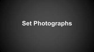 Set Photographs
 