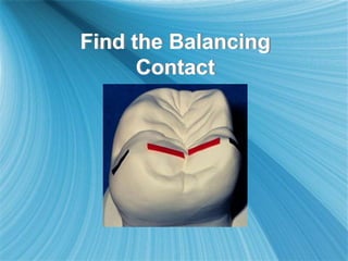 Find the Balancing
Contact
 