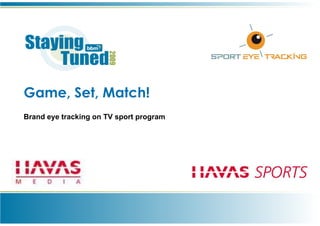 Game, Set, Match!
Brand eye tracking on TV sport program
 