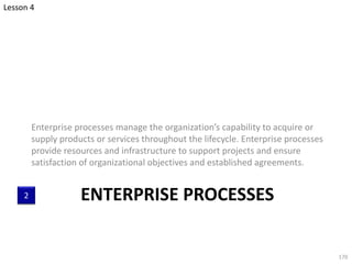 ENTERPRISE PROCESSES
Enterprise processes manage the organization’s capability to acquire or
supply products or services t...
