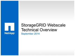 StorageGRID Webscale
Technical Overview
September 2014
 