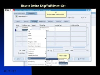 01/31/15 10
How to Define Ship/Fulfillment Set
 Lines Sets
 