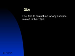 01/31/15 23
Q&A
Feel free to contact me for any question
related to this Topic
 