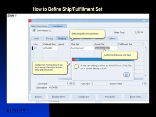 01/31/15 9
How to Define Ship/Fulfillment Set
 Lines Sets
 