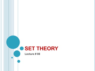 SET THEORY
Lecture # 08
 