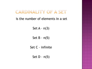 is the number of elements in a set
Set A – n(3)
Set B – n(5)
Set C – infinite
Set D – n(5)
 