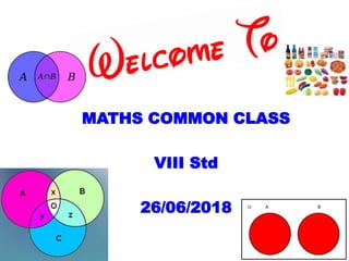 MATHS COMMON CLASS
VIII Std
26/06/2018
 