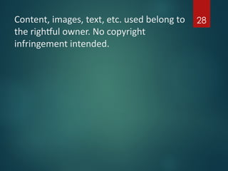 Content, images, text, etc. used belong to
the rightful owner. No copyright
infringement intended.
28
 