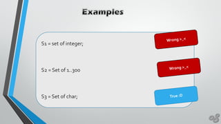 S1 = set of integer;
S2 = Set of 1..300
S3 = Set of char;
 
