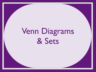 Venn Diagrams
    & Sets
 