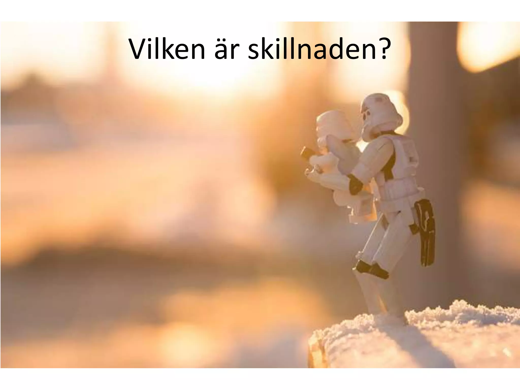 Vilken är skillnaden?
 
