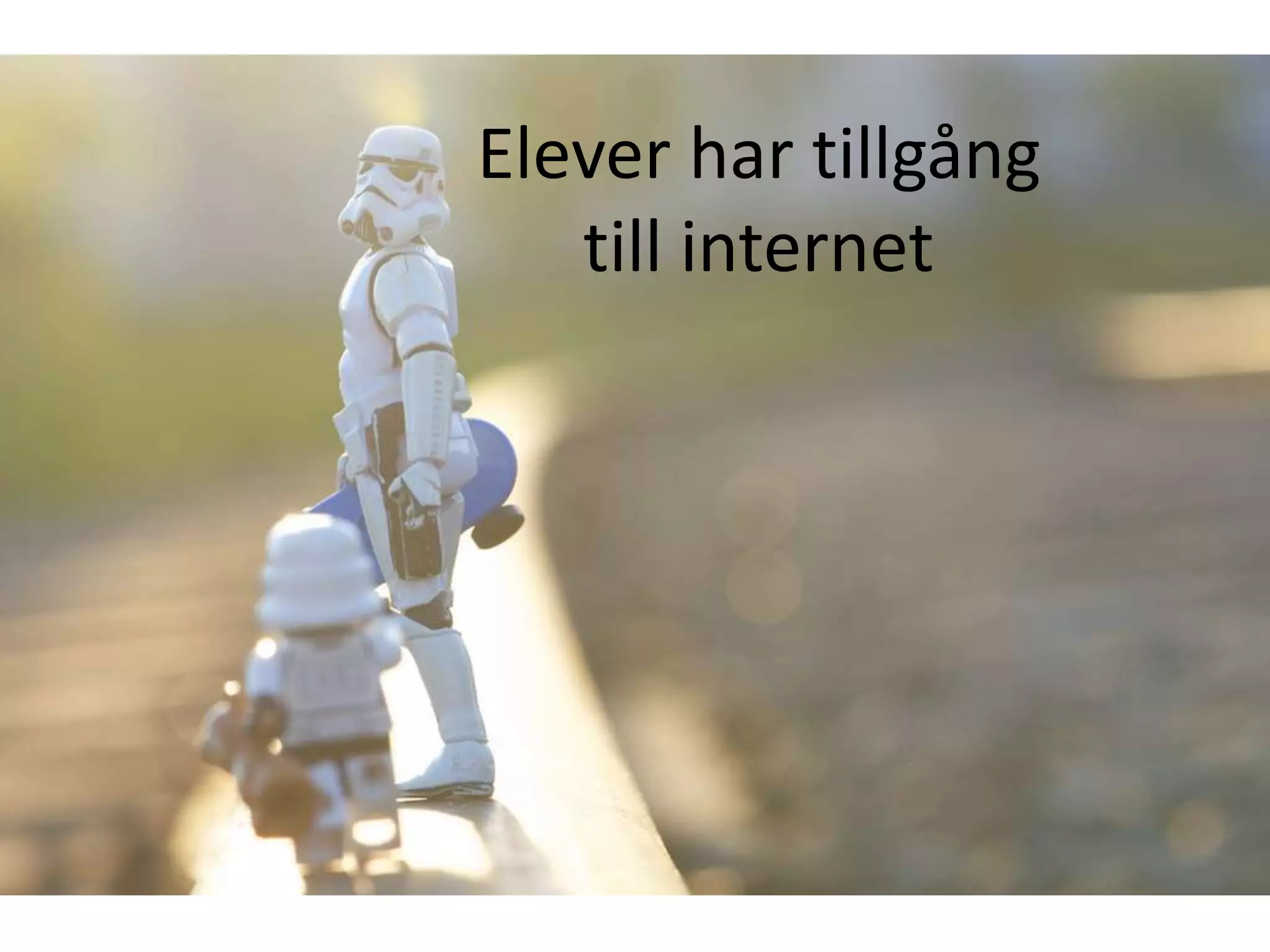 Elever har tillgång
till internet
 