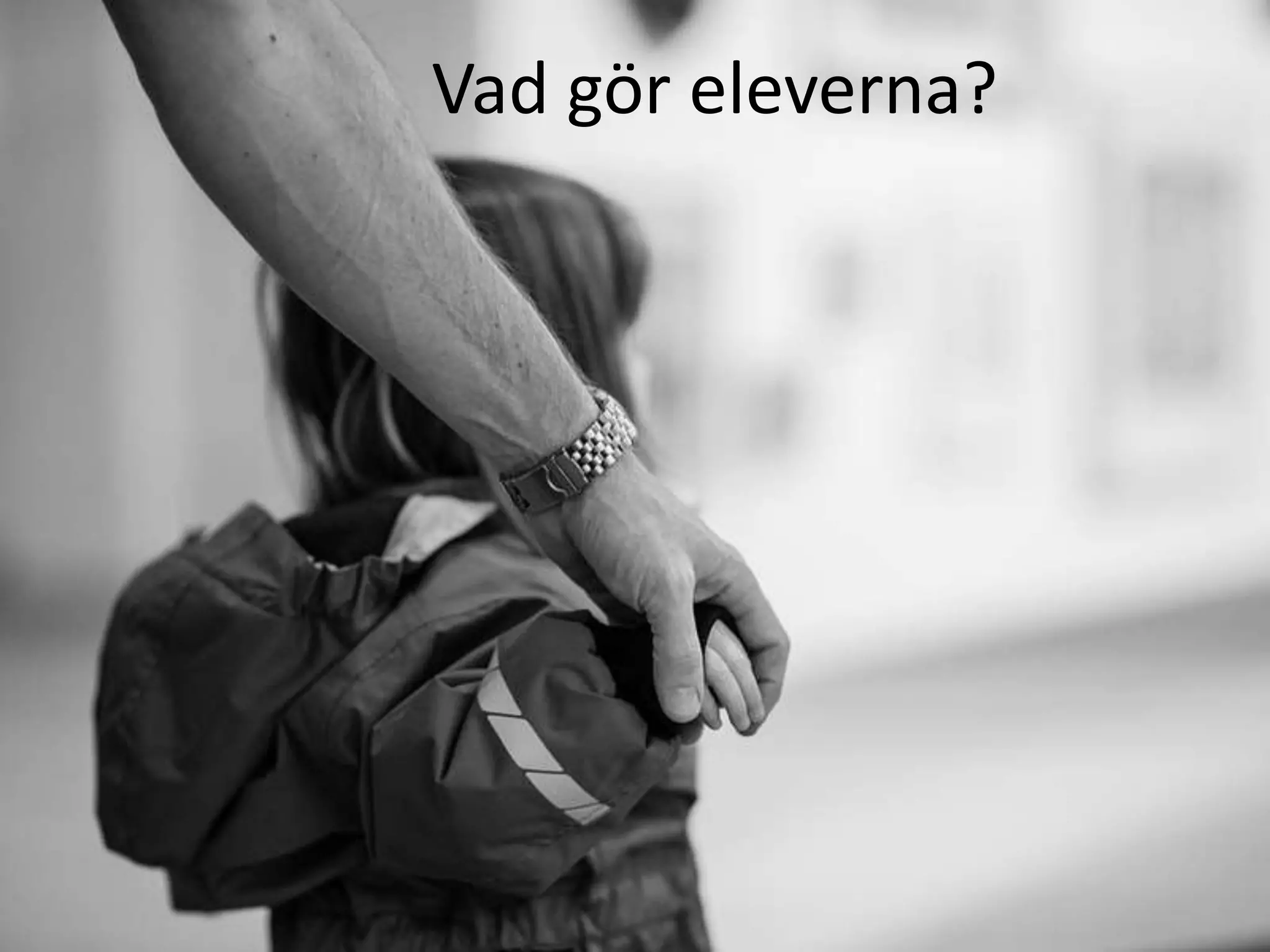 Vad gör eleverna?
 