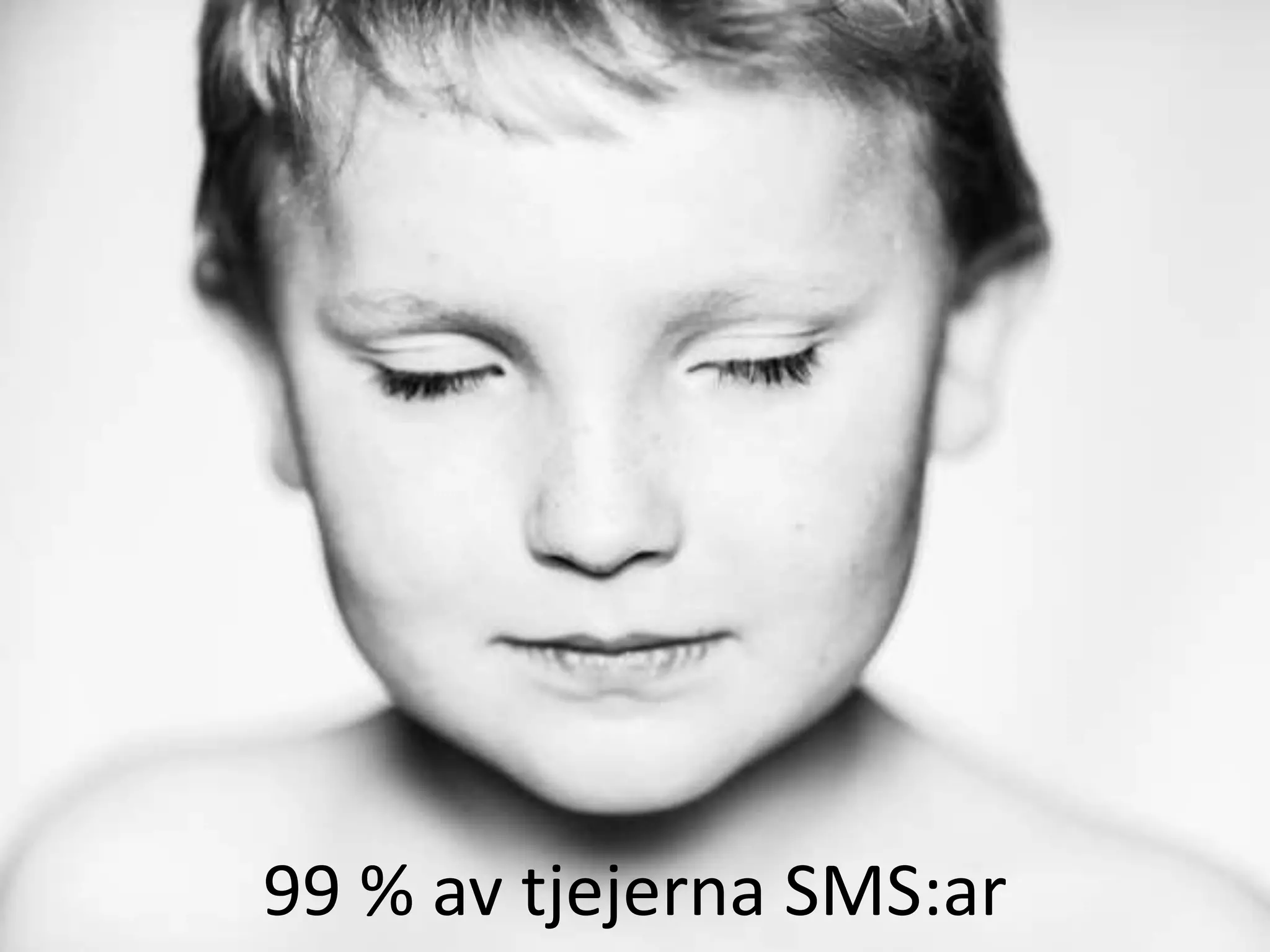 99 % av tjejerna SMS:ar
 