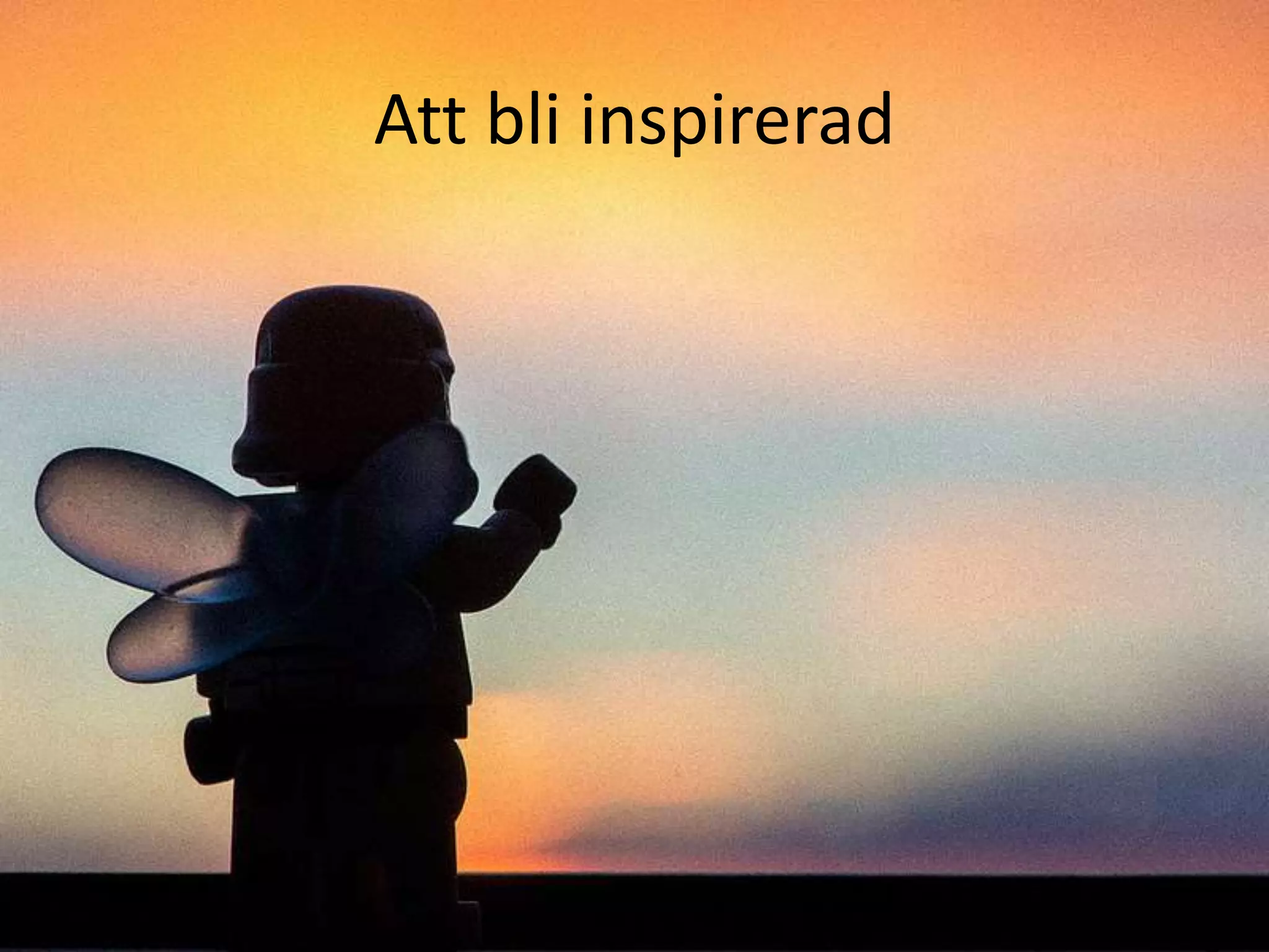 Att bli inspirerad
 