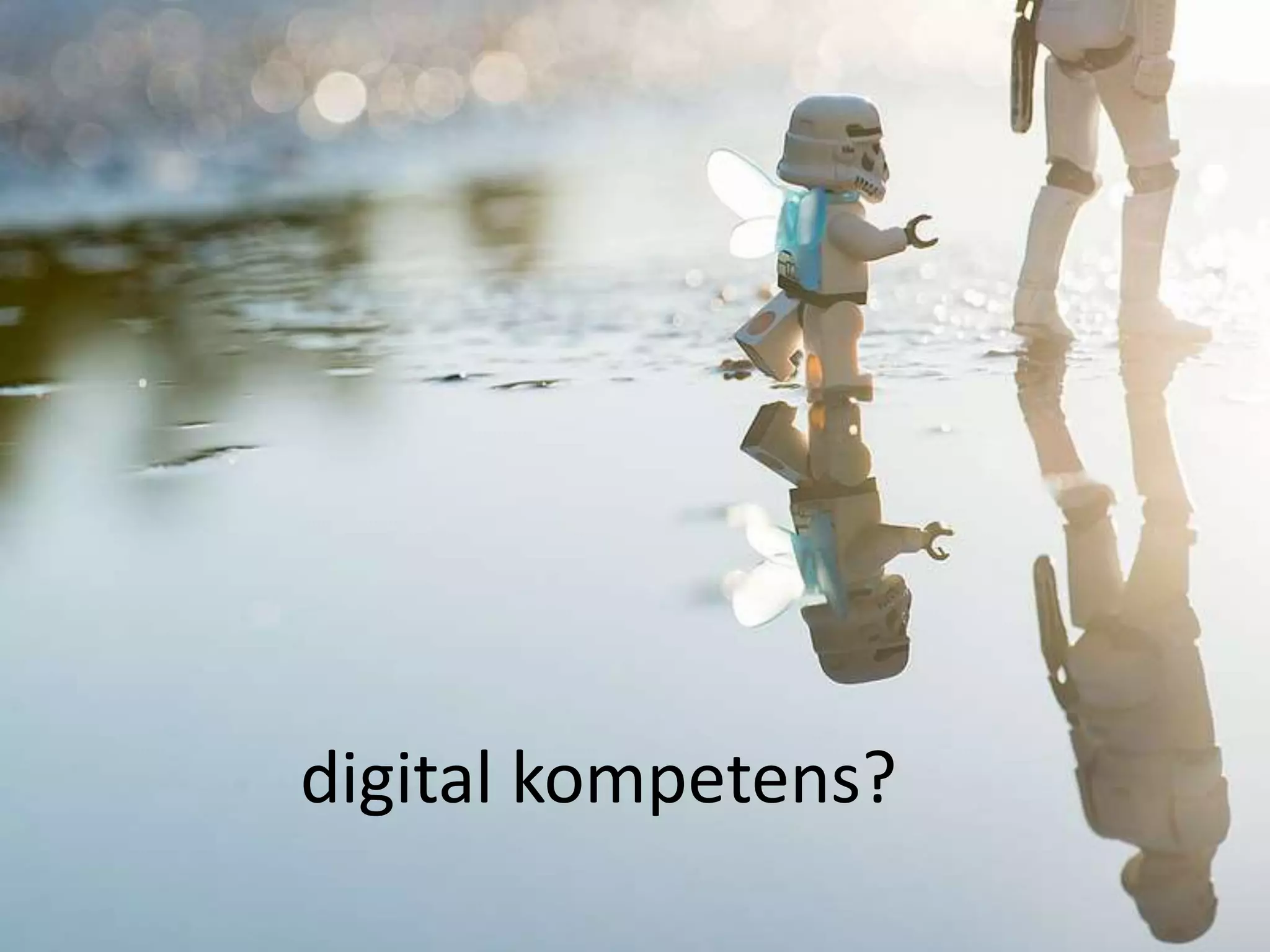 digital kompetens?
 