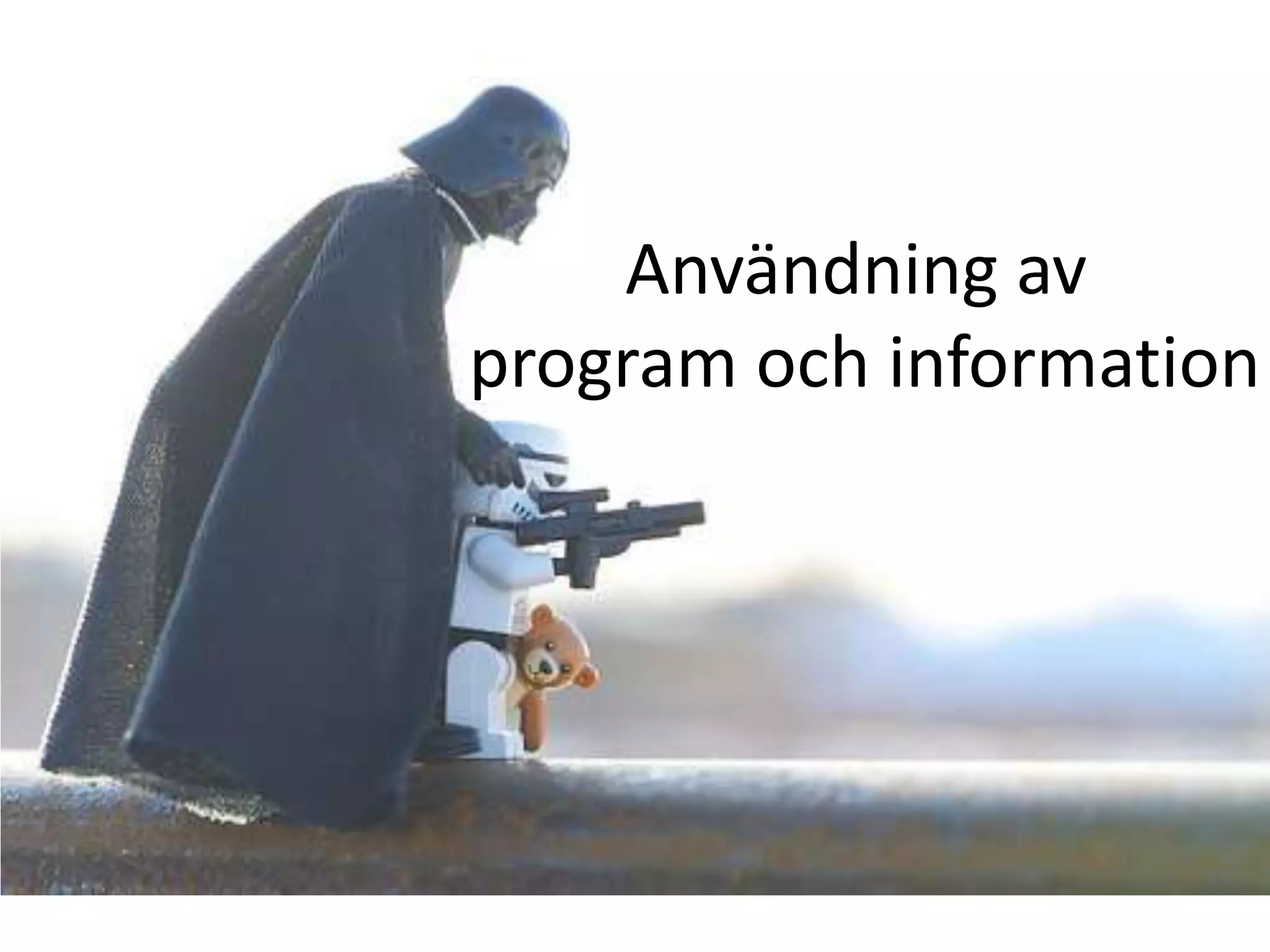 Användning av
program och information
 