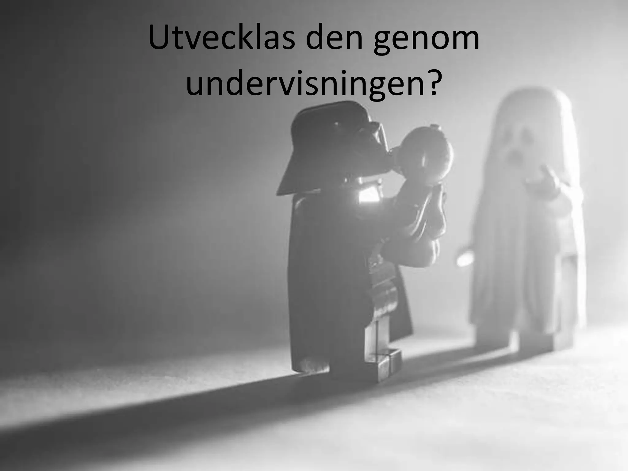 Utvecklas den genom
undervisningen?
 