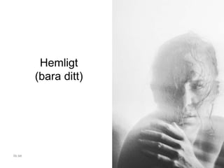 Hemligt
(bara ditt)
iis.se
 