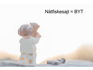 Nätfiskesajt = BYT
iis.se
 