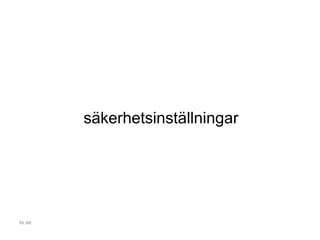 säkerhetsinställningar
iis.se
 