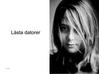 Låsta datorer
iis.se
 