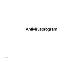 Antivirusprogram
iis.se
 