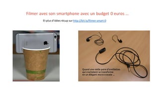 Filmer avec son smartphone avec un budget 0 euros …
Et plus d'idées récup sur http://bit.ly/filmer-smart-0
 