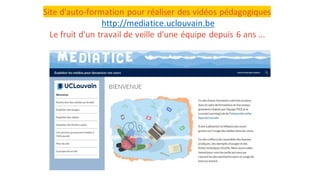 Site d'auto-formation pour réaliser des vidéos pédagogiques
http://mediatice.uclouvain.be
Le fruit d'un travail de veille d'une équipe depuis 6 ans ...
 