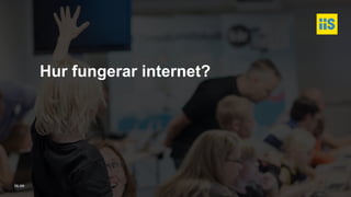 iis.se
Hur fungerar internet?
 