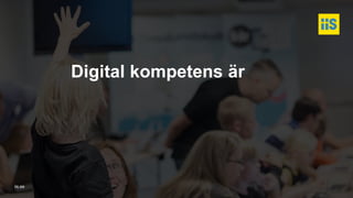 iis.se
Digital kompetens är
 