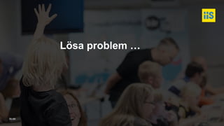 iis.se
Lösa problem …
 
