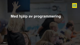 iis.se
Med hjälp av programmering
 