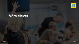 iis.se
Våra elever…
Bild 5
 