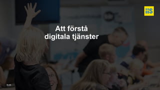 iis.se
Att förstå
digitala tjänster
 