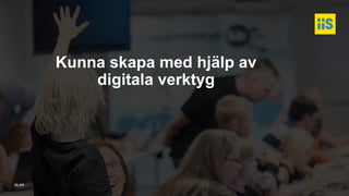 iis.se
Kunna skapa med hjälp av
digitala verktyg
 