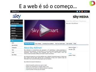 E	
  a	
  web	
  é	
  só	
  o	
  começo…	
  
 