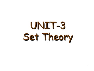 1
UNIT-3UNIT-3
Set TheorySet Theory
 