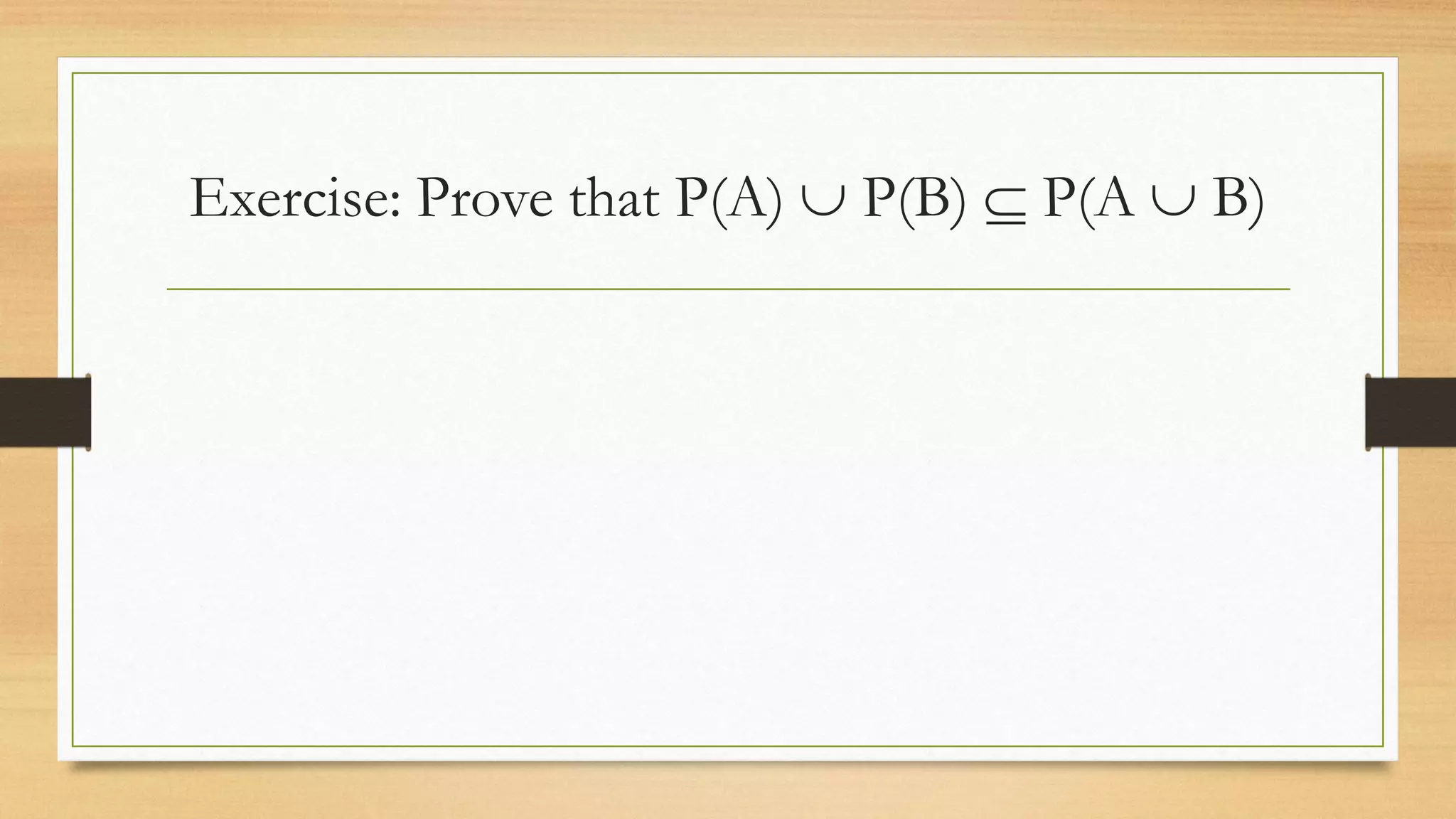 Exercise: Prove that P(A)  P(B)  P(A  B)
 