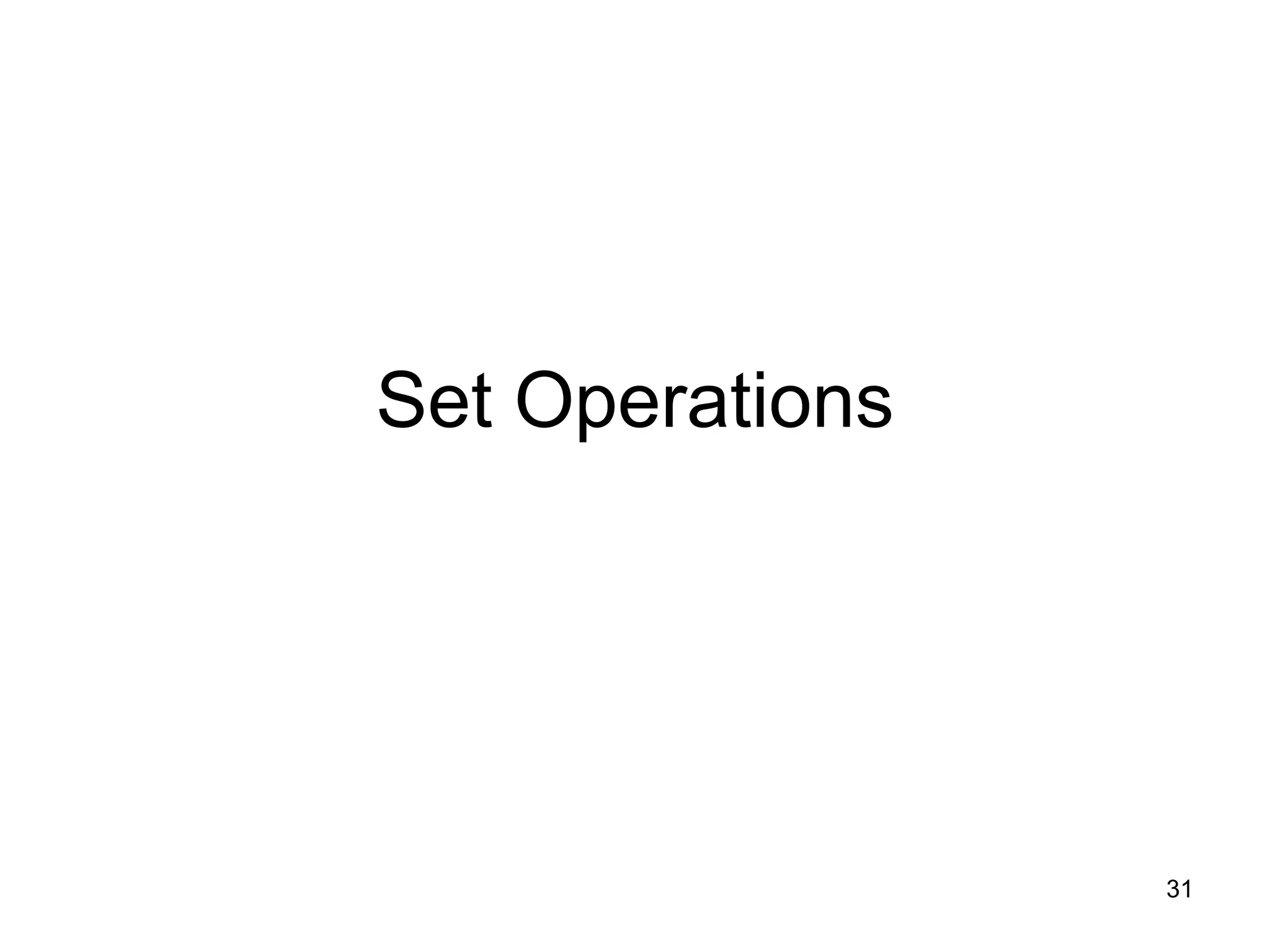 31
Set Operations
 