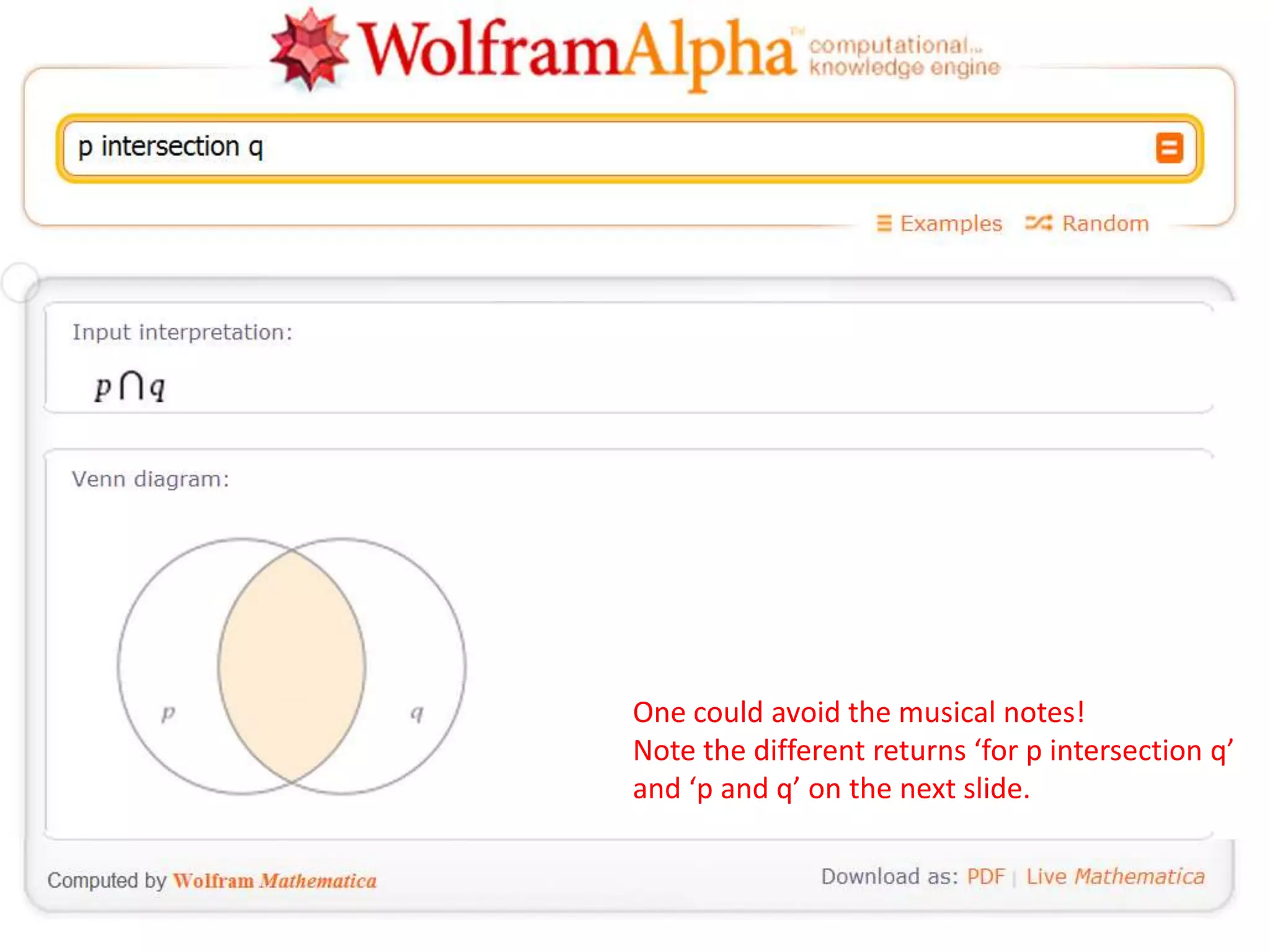 One could avoid the musical notes!
Note the different returns ‘for p intersection q’
and ‘p and q’ on the next slide.